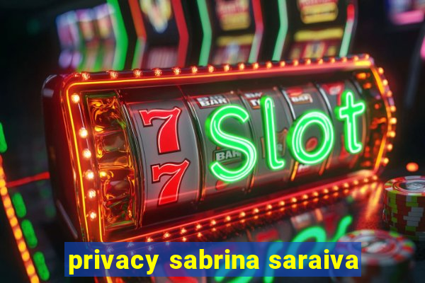 privacy sabrina saraiva